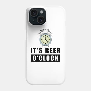 It's Beer O'clock Phone Case