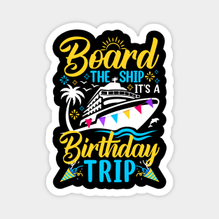 Board The Ship It's A Birthday Trip Magnet