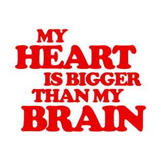 My Heart is Bigger Than My Brain - Christmas Vacation Quote T-Shirt