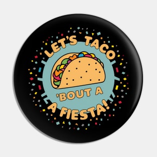 Let's Taco 'Bout A Fiesta!, Cinco de Mayo Design Pin