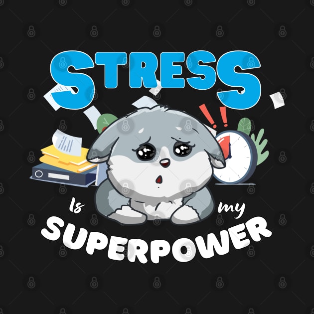 Stress is my superpower by ProLakeDesigns