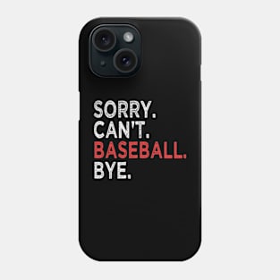 Sorry Can't Baseball Bye Phone Case