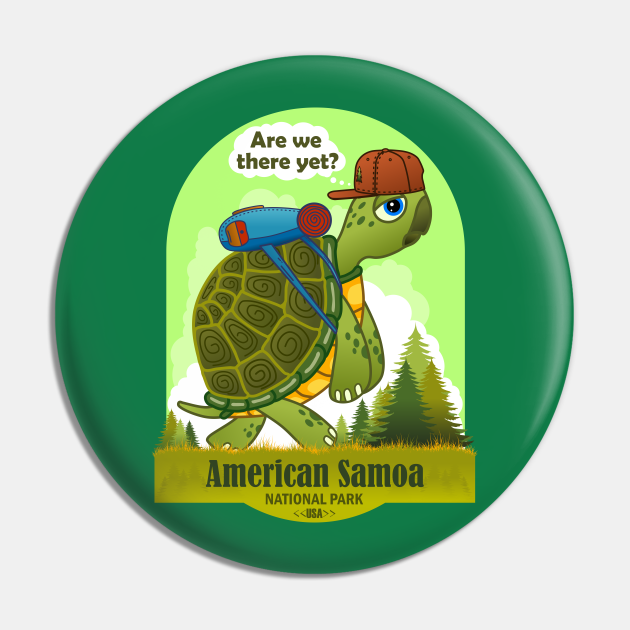 Funny Turtle, American Samoa National Park, Are We There Yet - American Samoa - Pin | TeePublic Funny Turtle, American Samoa National Park, Are We There Yet - American Samoa - Pin | TeePublic