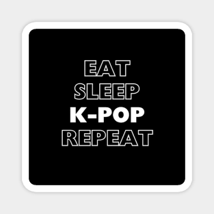 EAT, SLEEP, K-POP, REPEAT Magnet