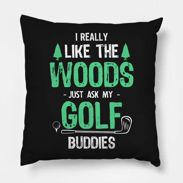 Golfing Is Best Spent in the Woods Pillow by jslbdesigns