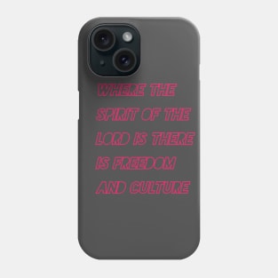 Where the spirit of the Lord is there is freedom and culture Phone Case