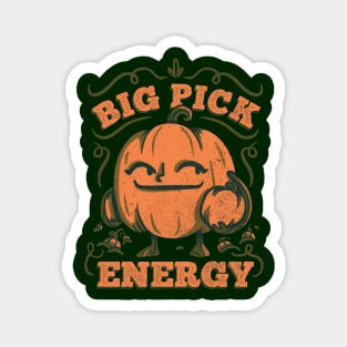 Funny Pumpkin - Big Pick Energy Pumpkin Picking Magnet