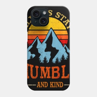 Always stay humble and kind hiking camping vintage Phone Case