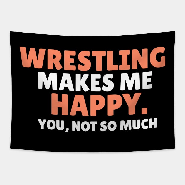 wrestling makes me happy you not so much wrestler gift Tapestry by G-DesignerXxX