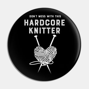 Hardcore Knitter Pin