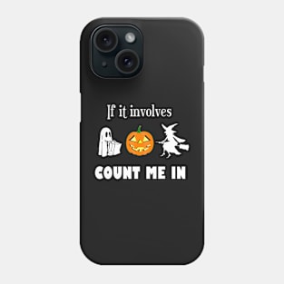 Trick or Treating, Jack o'Lanterns, Witches -- Count Me In Phone Case