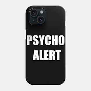 Psycho Alert Phone Case