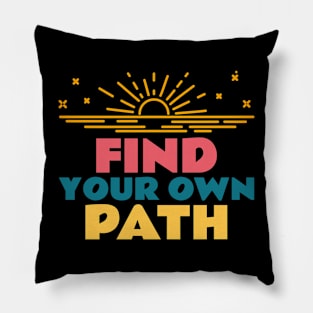 Find Your Own Path Outdoors Pillow