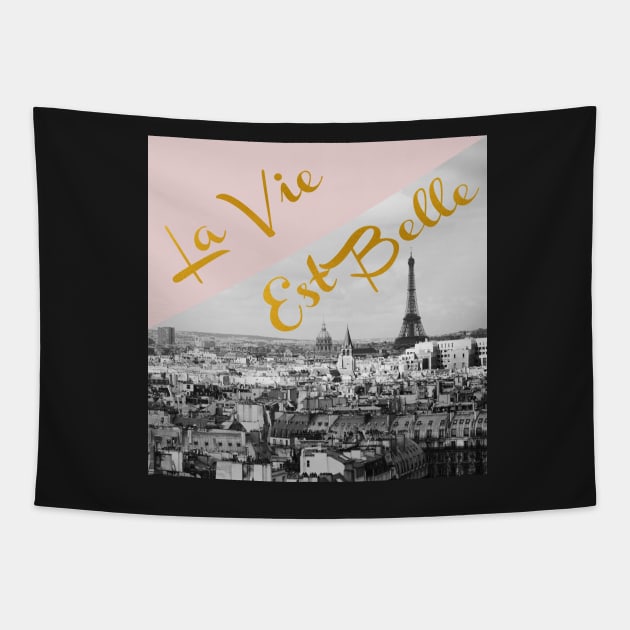 La Vie Est Belle Tapestry by ALICIABOCK