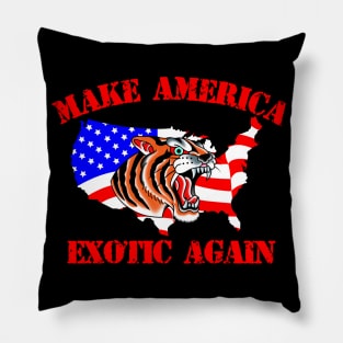 MAKE AMERICA EXOTIC AGAIN Pillow