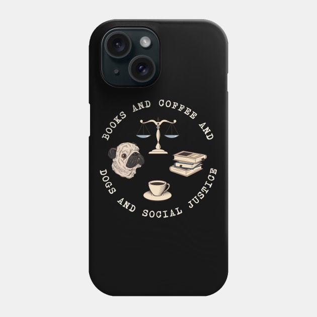 Books And Coffee And Dogs And Social Justice Phone Case by valentinahramov