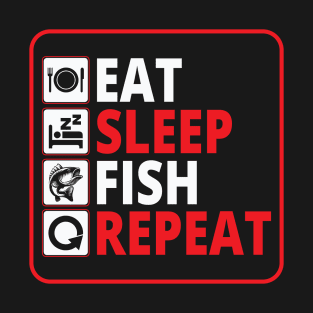 eat sleep fish repeat T-Shirt