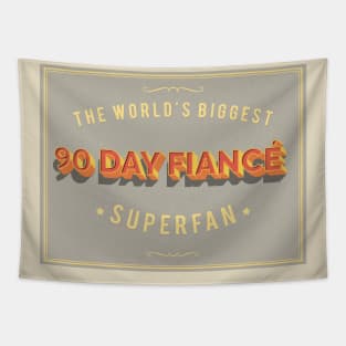 World's Biggest 90 Day Fiance Superfan - Awesome TV Gift Tapestry