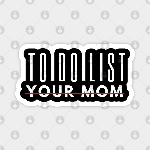 To Do List Your Mom Magnet by Inktopolis