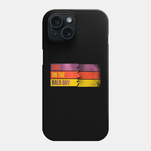 dibs on the bald guy Phone Case by Horisondesignz