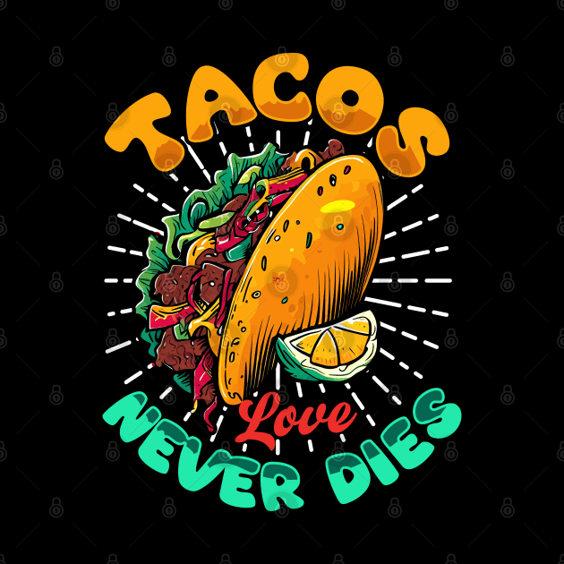 Tacos Love Never Dies by T-shirt US