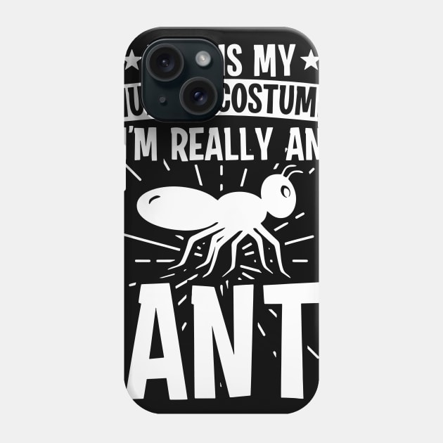 My Human Costume I'm Really Ant Phone Case by Magenmage