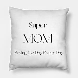 SUPER MOM, MOTHERS DAY, GIFT FOR MOM Pillow