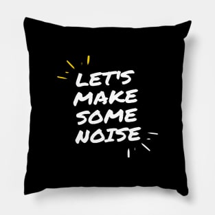 let's make some noise Pillow