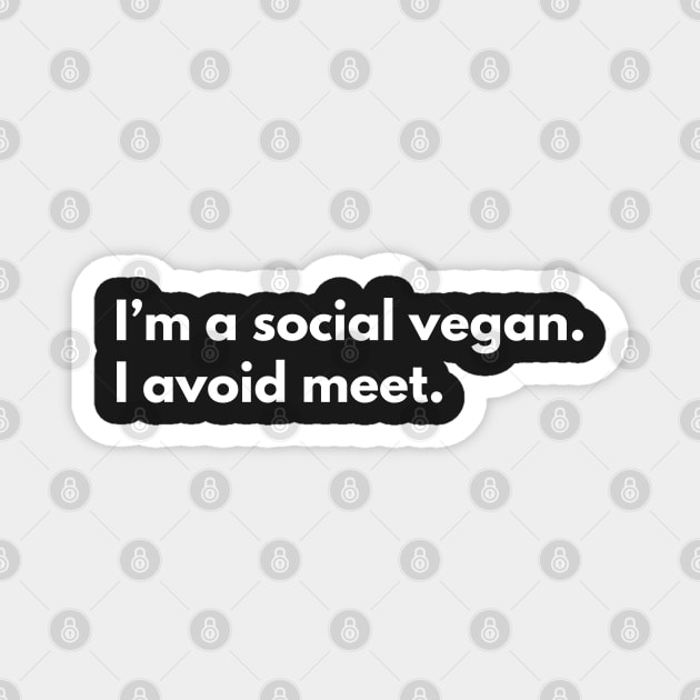 I’m a social vegan. I avoid meet. Magnet by Raja2021