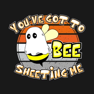 Halloween Bee Ghost Pun You’ve Got to Bee Sheeting Me T-Shirt