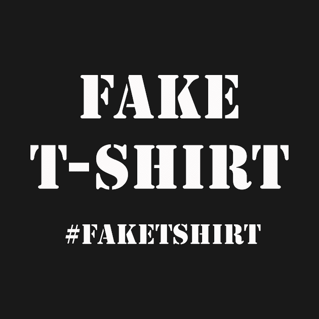 Fake T-Shirt Hashtag by monetcourt310