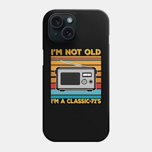 im not old im a classic 71s Phone Case