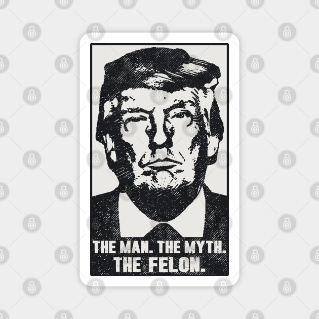 Donald Trump The Man Myth Felon 2023 - 2024 Mugshot Photo Magnet by Etopix