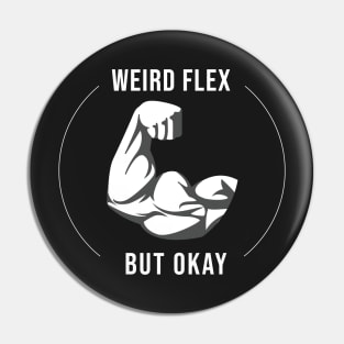 Weird Flex But Okay Pin