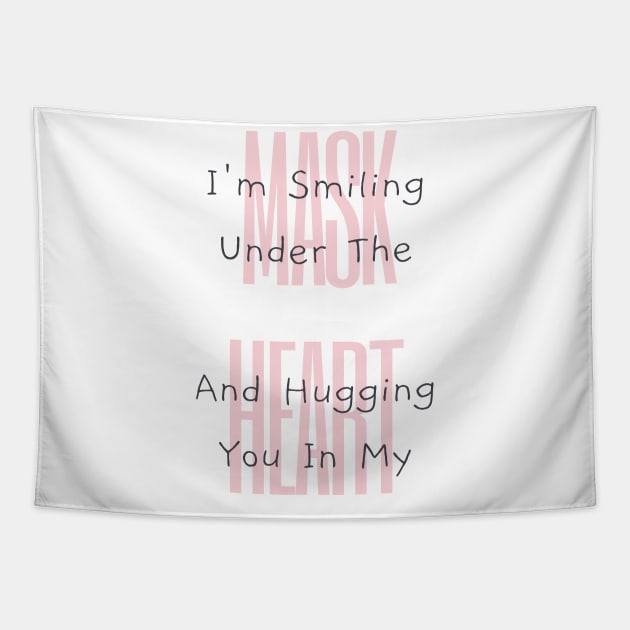 I'm Smiling Under The Mask And Hugging You In My Heart Tapestry by Tony_sharo