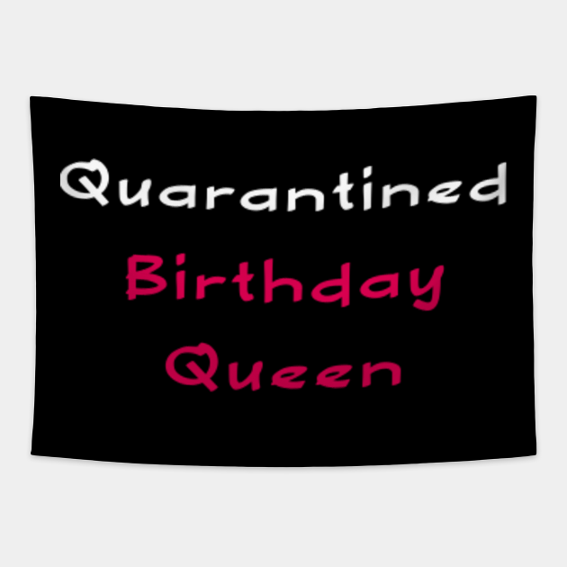 birthday quarantine queen