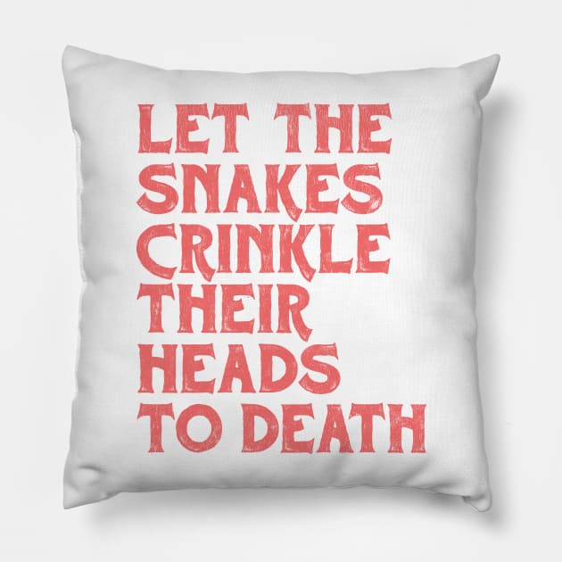 •• Felt. Let The Snakes Crinkle Their Heads To Death •• Pillow by unknown_pleasures