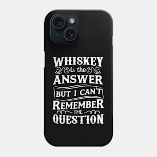 Whisky Is The Answer Phone Case