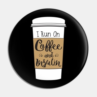 I Run on Coffee and Insulin Pin