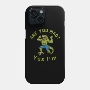 Are you mad? yes I'm Phone Case