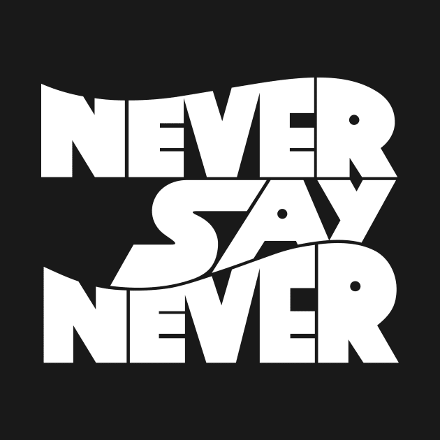 Never Say no by GoodVibeTees