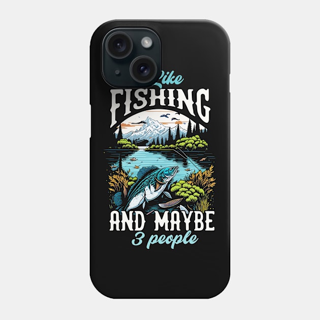 I like Fishing And maybe 3 people Phone Case by T-shirt US