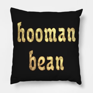 Hooman Bean or Human Being if Pets Could Spell Pillow