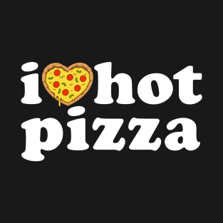 I Love Hot Pizza T-Shirt