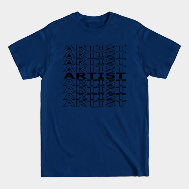 Discover Artist Repeating Text (Black Version) - Artist Gift - T-Shirt