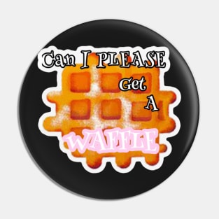 Can I please get a Waffle Vine merch Pin