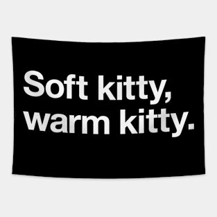 Soft kitty, warm kitty Tapestry