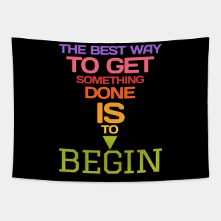 The best way to get something done is to begin Tapestry