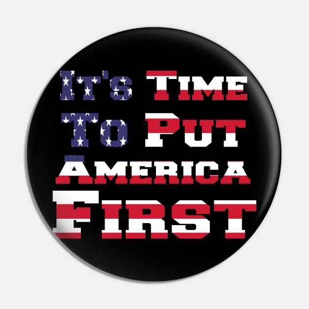 It's Time To Put America First Pin by StrompTees