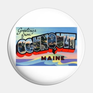 Greetings from Ogunquit, Maine - Vintage Large Letter Postcard Pin